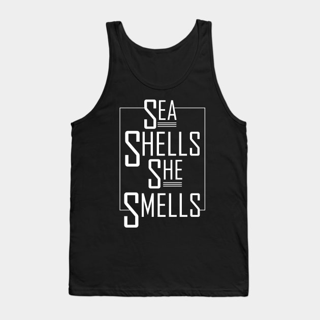 Sea Shells She Smells T-Shirt Tank Top by camcreationlabs